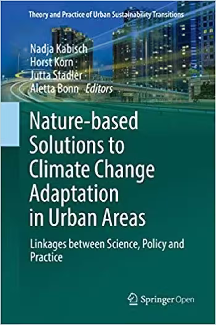 󾕇 دانلود کتاب Nature-Based Solutions To Climate Change Adaptation In Urban Areas - Linkages Between Science, Policy And Practice, 2017 - دانلود کتاب های دانشگاهی