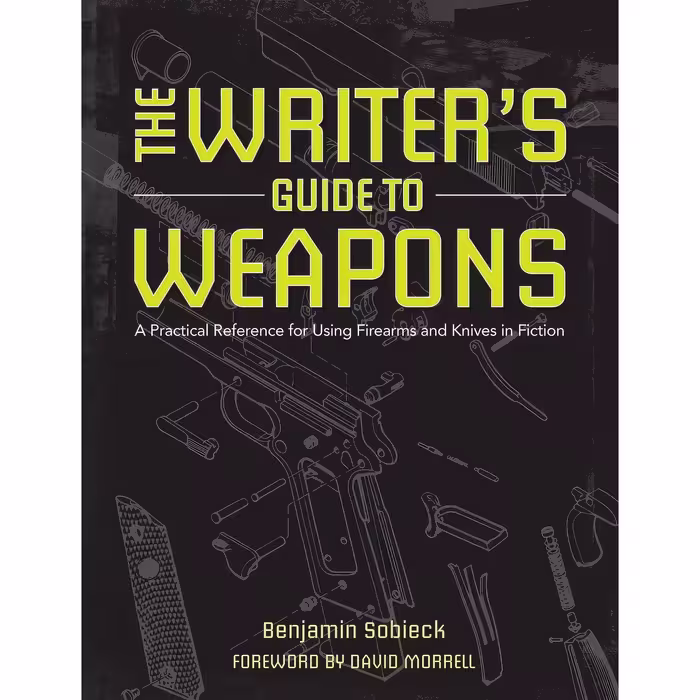 کتاب زبان اصلی The Writers Guide to Weapons اثر Benjamin SobieckDavid Morrell