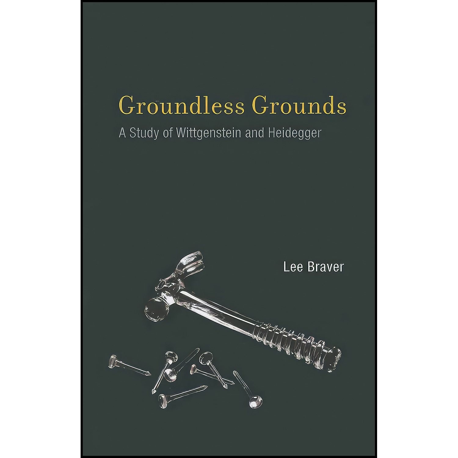 کتاب زبان اصلی Groundless Grounds اثر Lee Braver انتشارات The MIT Press