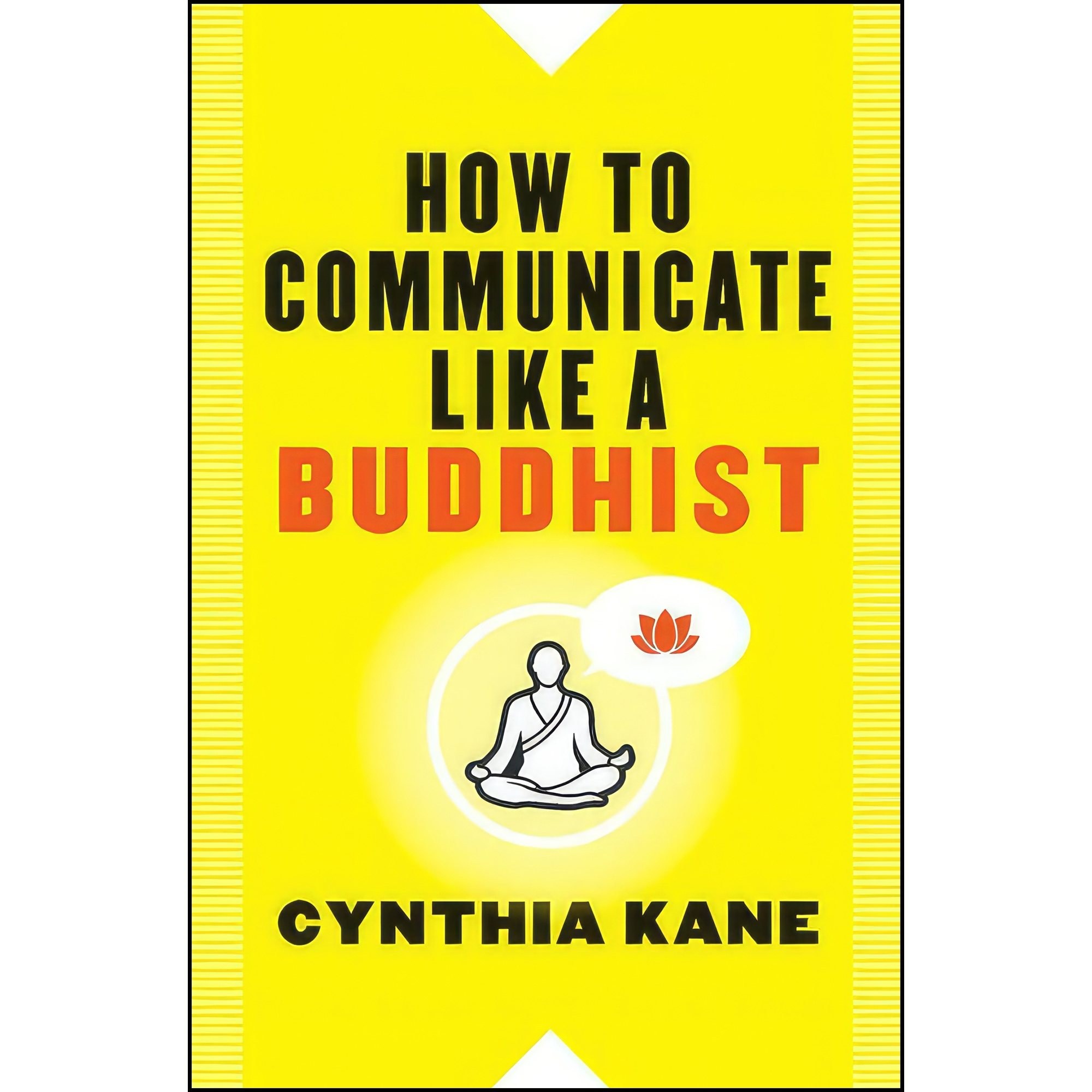 کتاب زبان اصلی How to Communicate Like a Buddhist اثر Cynthia Kane