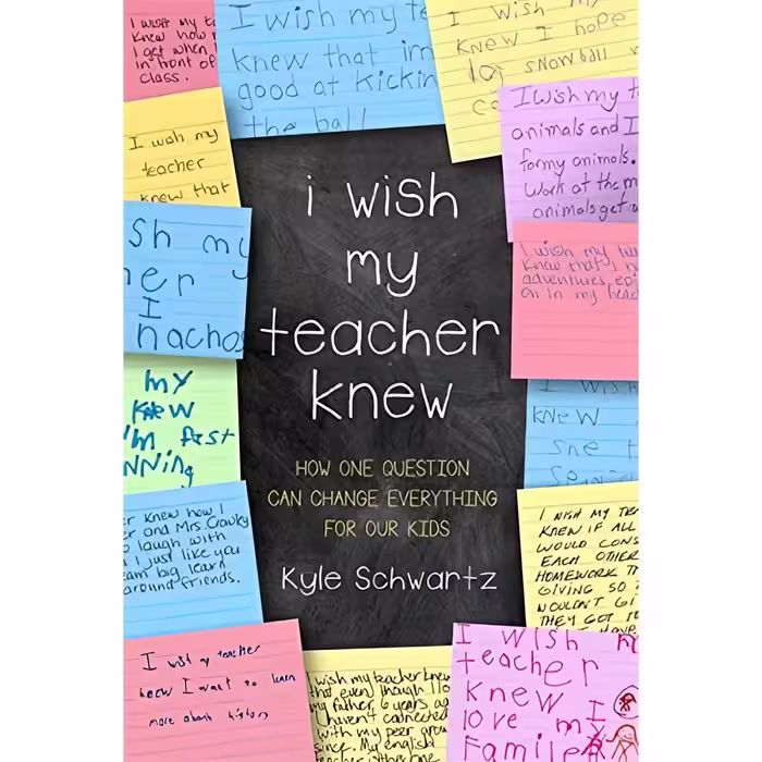 کتاب زبان اصلی I Wish My Teacher Knew اثر Kyle Schwartz