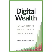 کتاب زبان اصلی Digital Wealth اثر Simon Moore انتشارات Wiley