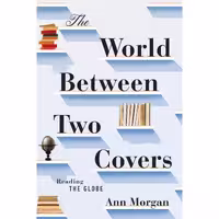 کتاب زبان اصلی The World Between Two Covers اثر Ann Morgan انتشارات Liveright