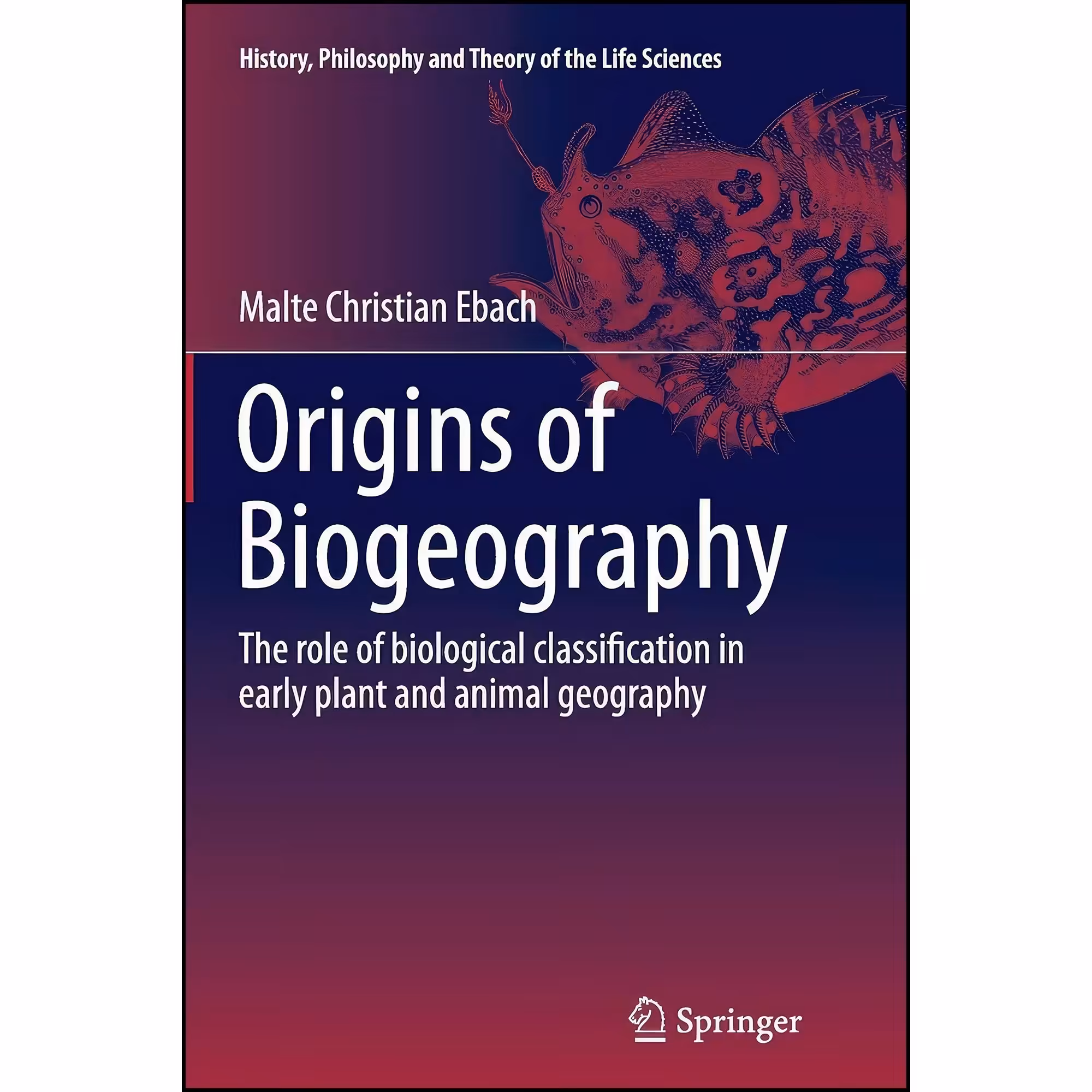 کتاب زبان اصلی Origins of Biogeography اثر Malte C Ebach انتشارات Springer