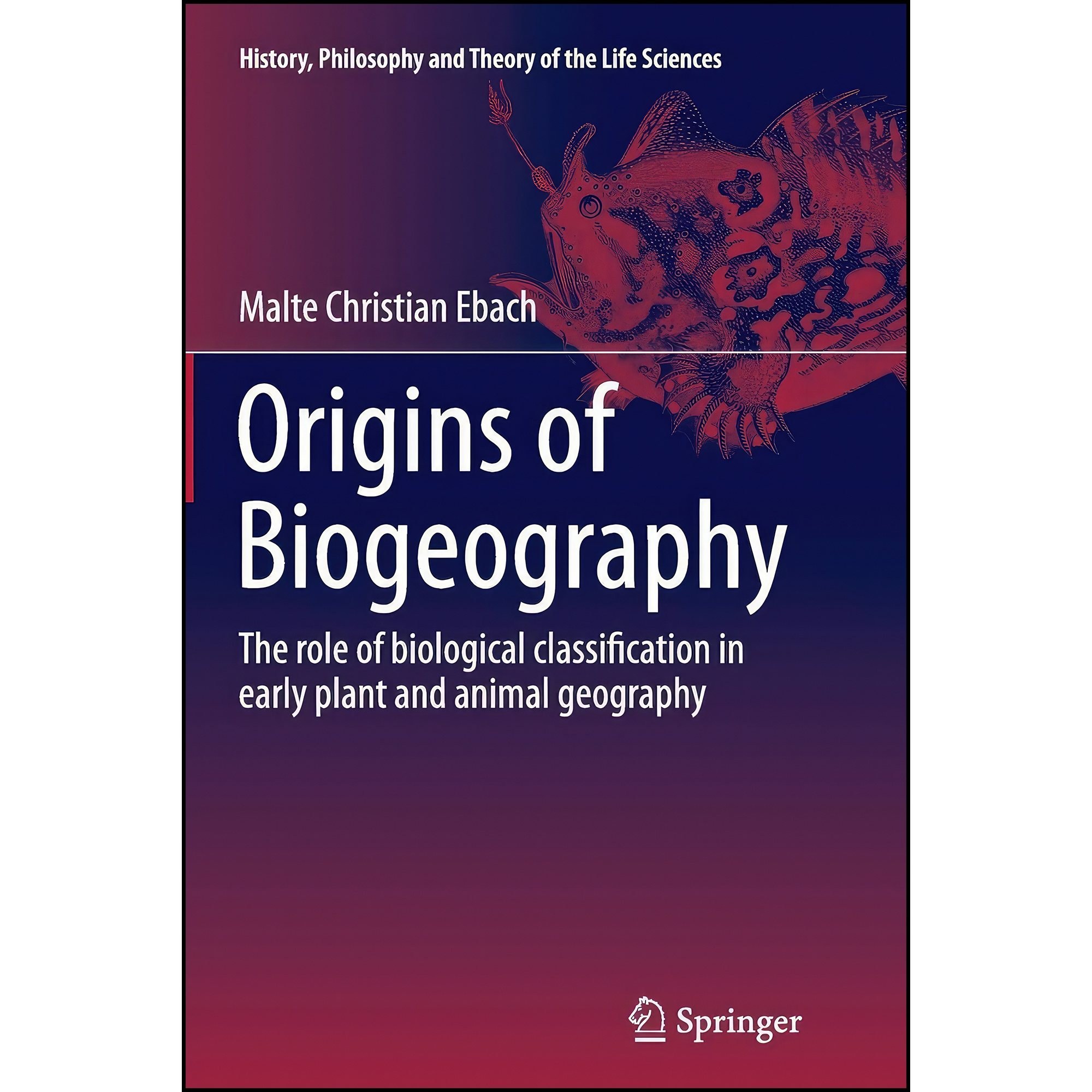 کتاب زبان اصلی Origins of Biogeography اثر Malte C Ebach انتشارات Springer