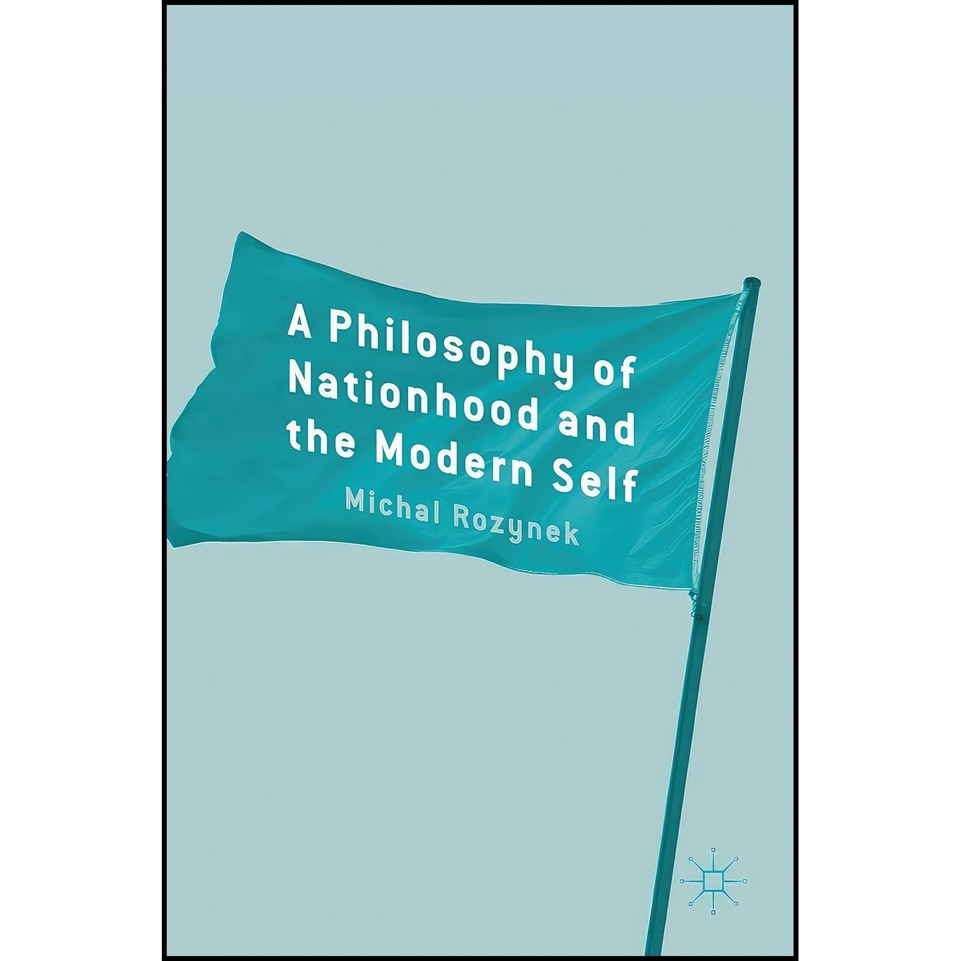 کتاب زبان اصلی A Philosophy of Nationhood and the Modern Self
