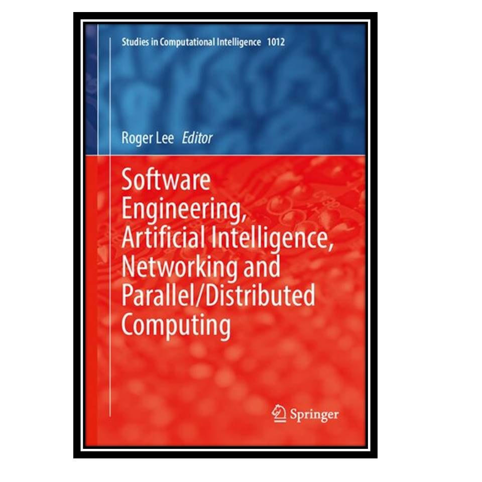 کتاب Software Engineering Artificial Intelligence Networking and Parallel Dist
