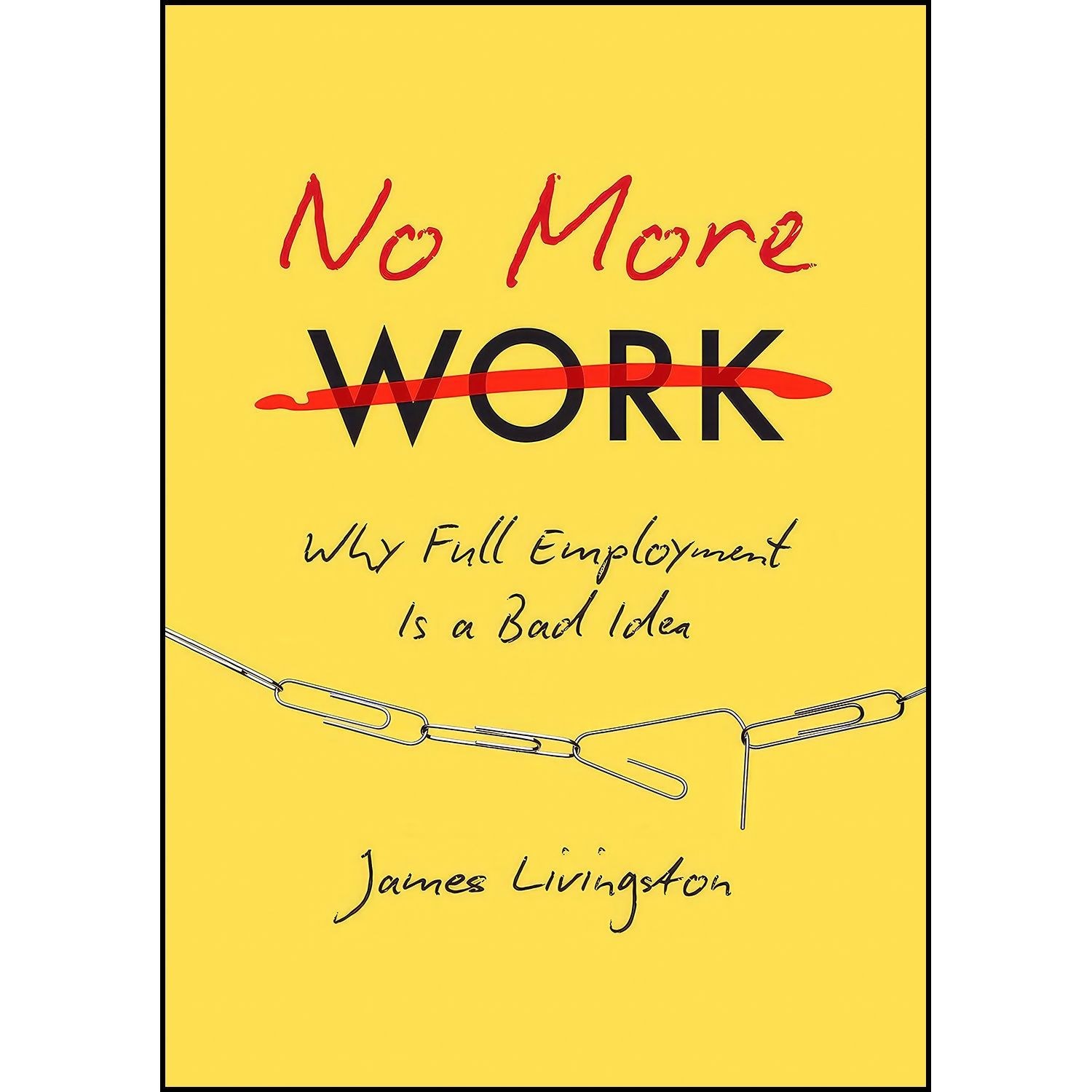 کتاب زبان اصلی No More Work اثر James Livingston