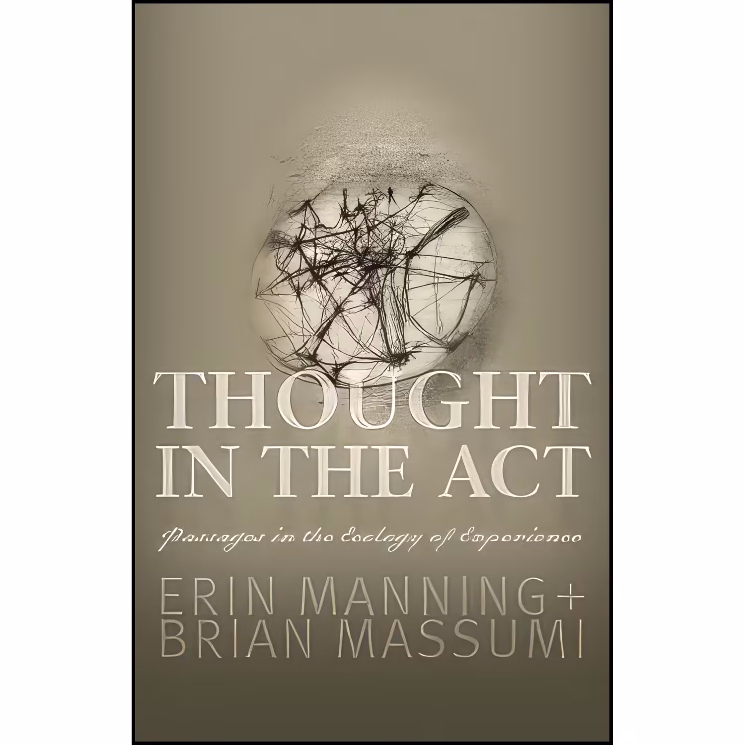 کتاب زبان اصلی Thought in the Act اثر Erin Manning and Brian Massumi