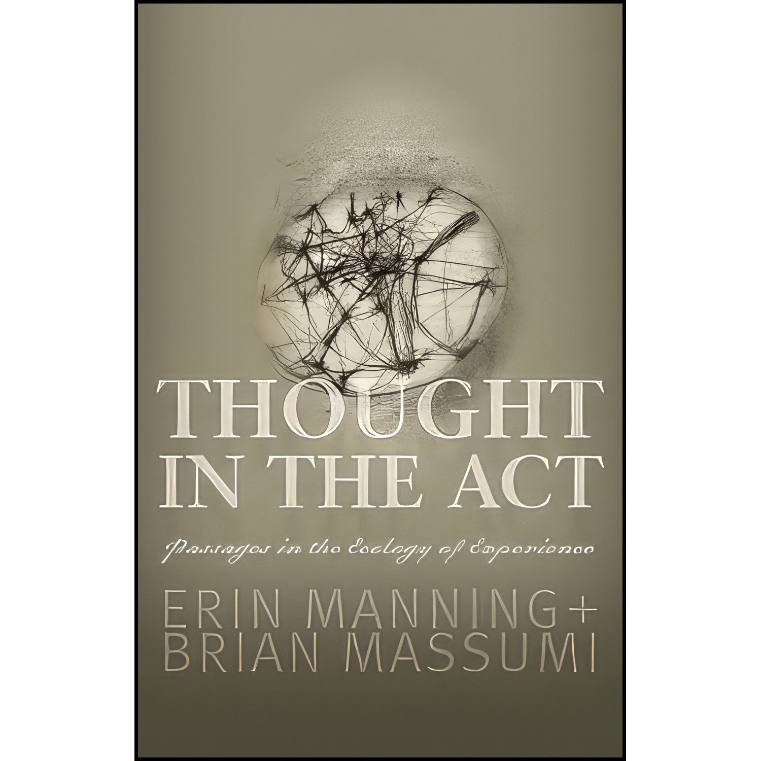 کتاب زبان اصلی Thought in the Act اثر Erin Manning and Brian Massumi