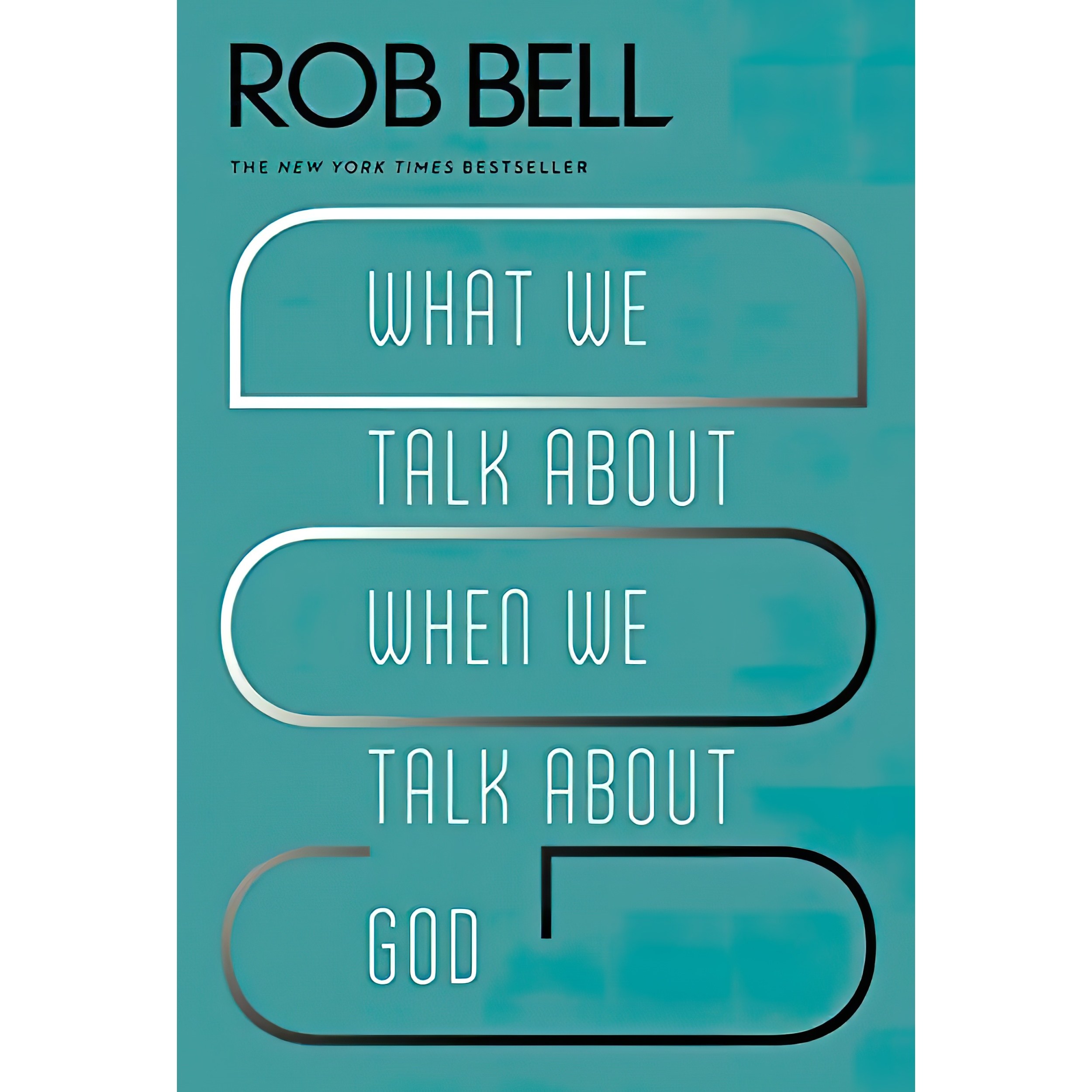 کتاب زبان اصلی What We Talk About When We Talk About God اثر Rob Bell