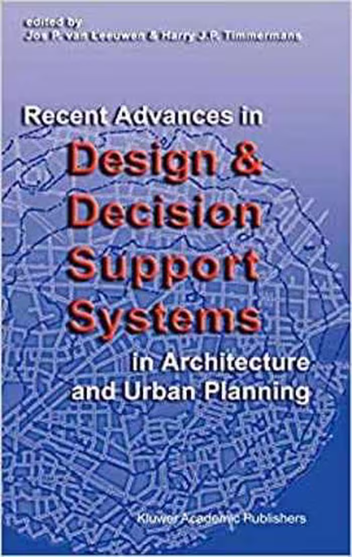 [PDF] دانلود کتاب Recent Advances In Design And Decision Support Systems In Architecture And Urban Planning, 2005