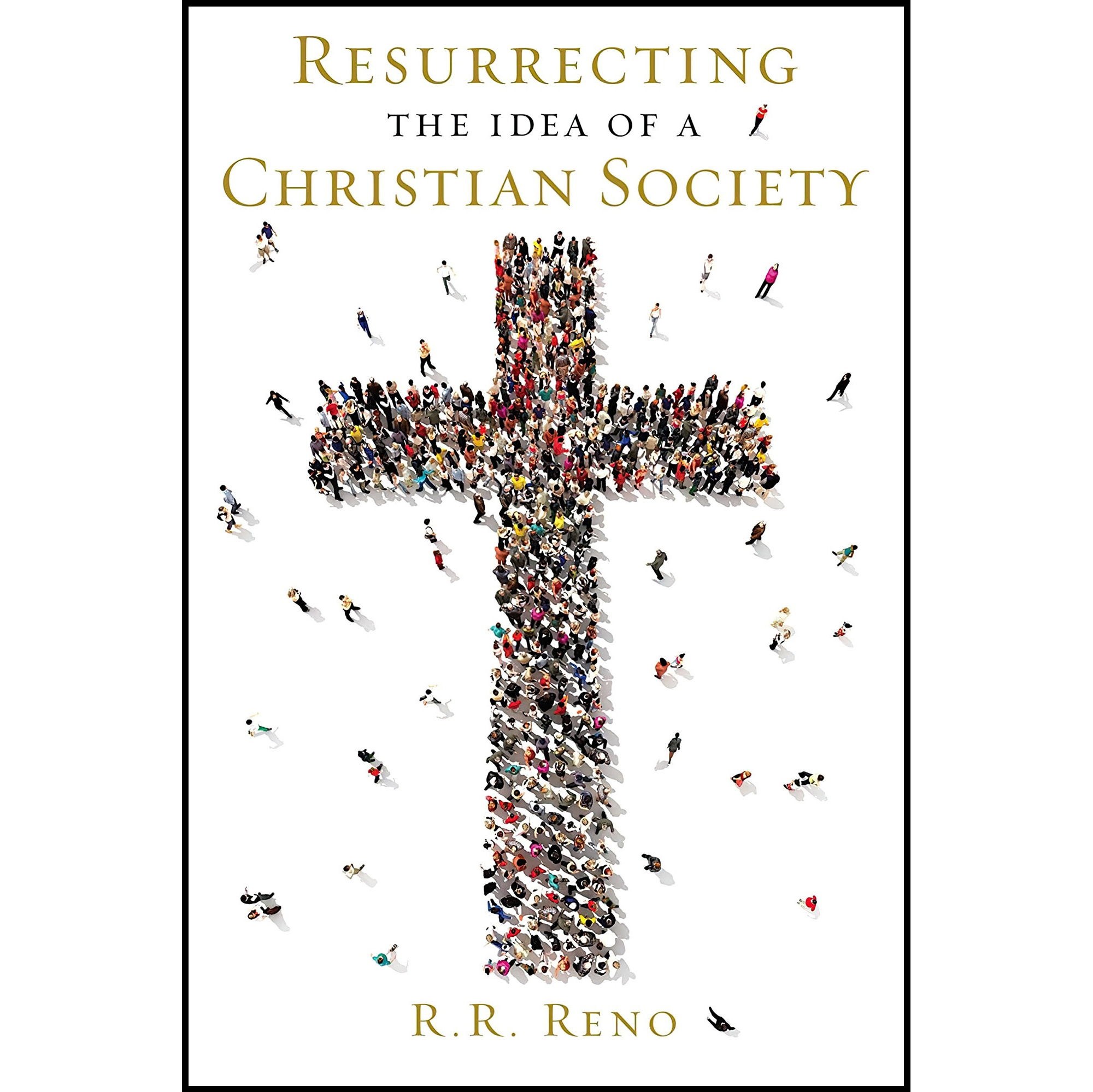 کتاب زبان اصلی Resurrecting the Idea of a Christian Society اثر Russell R Reno
