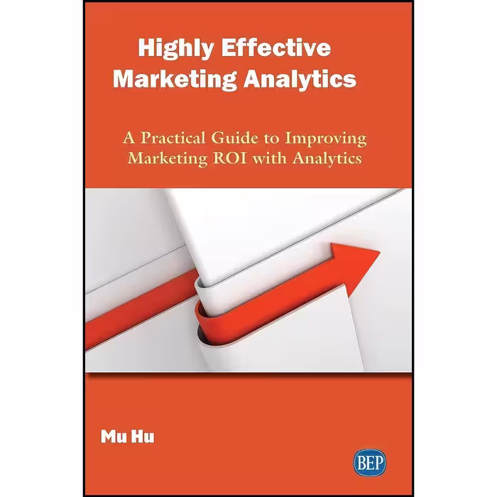 کتاب زبان اصلی Highly Effective Marketing Analytics اثر Mu Hu