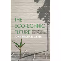 کتاب زبان اصلی The Ecotechnic Future اثر John Michael Greer انتشارات تازهها