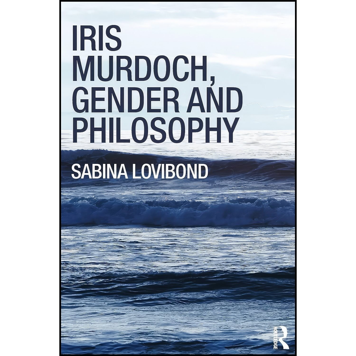 کتاب زبان اصلی Iris Murdoch Gender and Philosophy اثر Sabina Lovibond