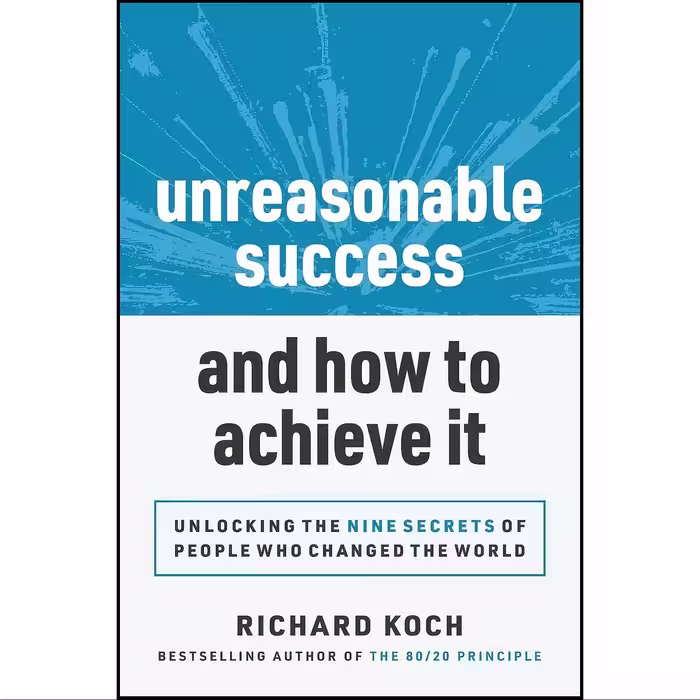کتاب زبان اصلی Unreasonable Success and How to Achieve It اثر Richard Koch
