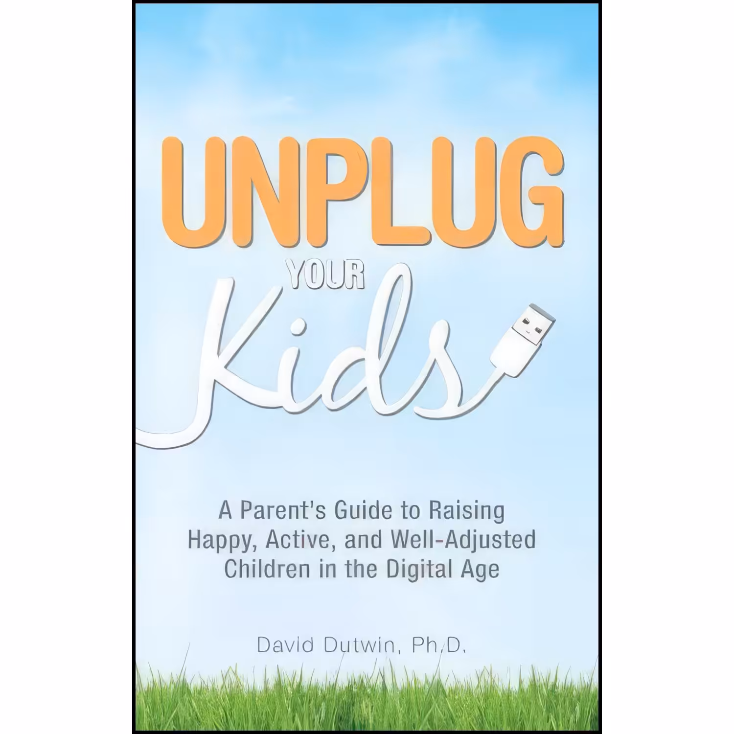 کتاب زبان اصلی Unplug Your Kids اثر David Dutwin