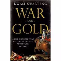کتاب زبان اصلی War and Gold اثر Kwasi Kwarteng انتشارات BLOOMSBURY