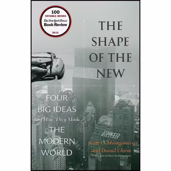 کتاب زبان اصلی The Shape of the New اثر Scott L Montgomery and Daniel Chirot