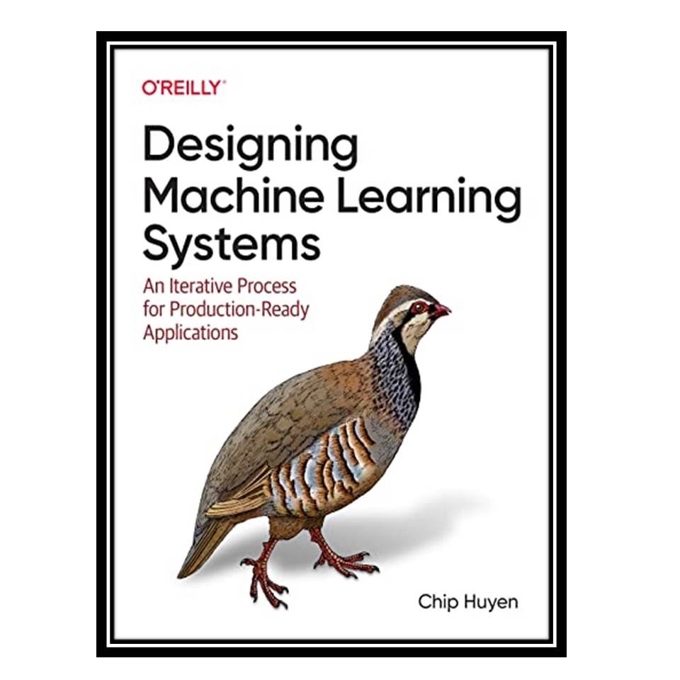 کتاب Designing Machine Learning Systems