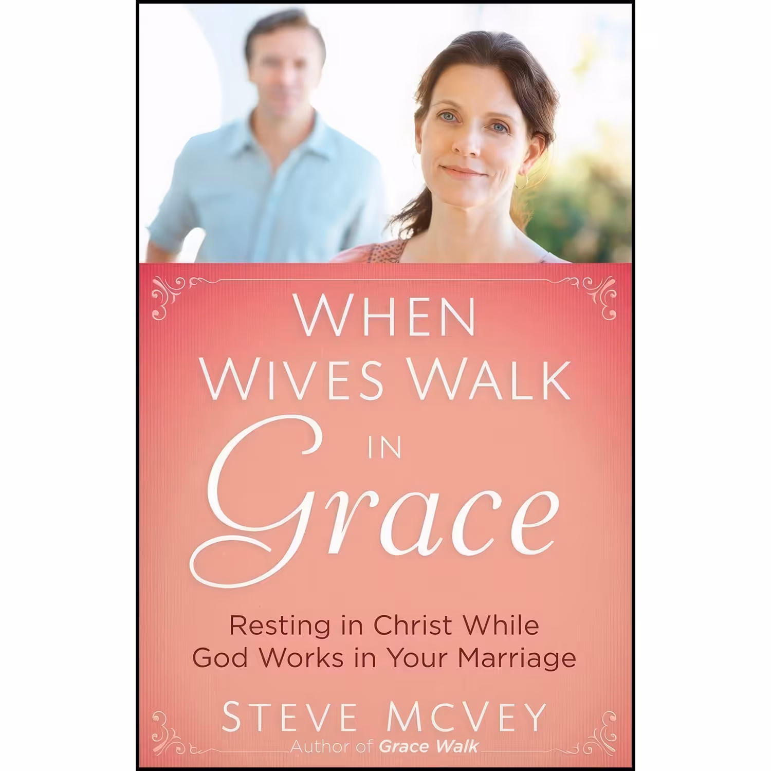 کتاب زبان اصلی When Wives Walk in Grace اثر Steve McVey and Melanie McVey
