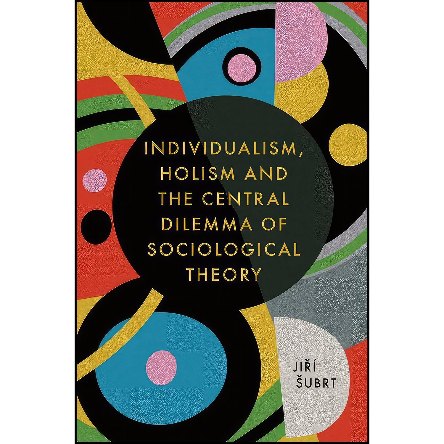 کتاب زبان اصلی Individualism Holism and the Central Dilemma of Sociological Theo