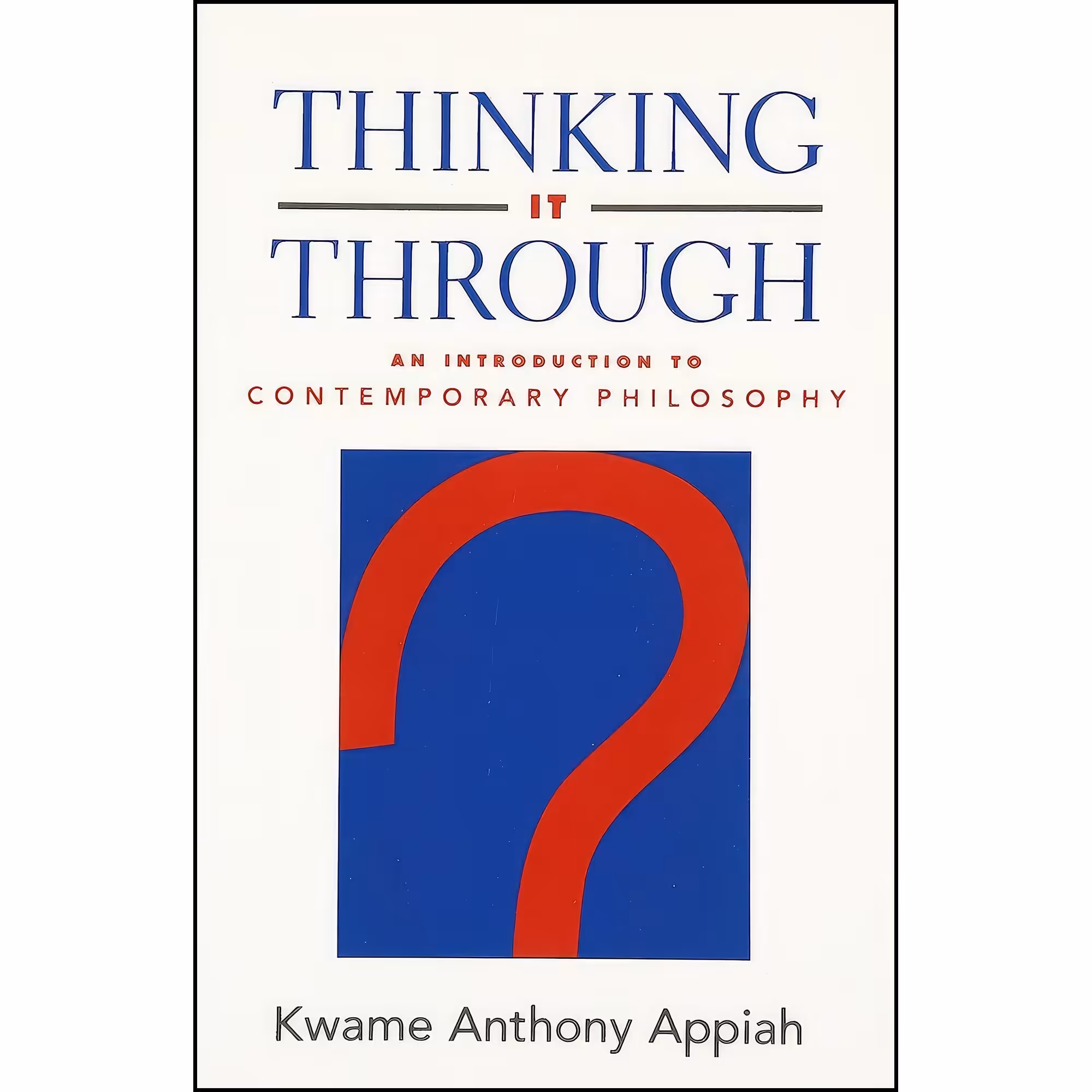 کتاب زبان اصلی Thinking It Through اثر Kwame Anthony Appiah