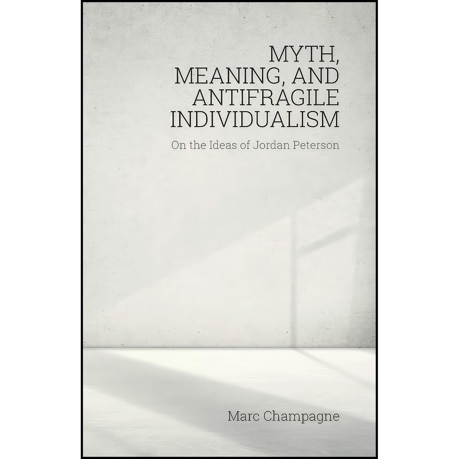 کتاب زبان اصلی Myth Meaning and Antifragile Individualism اثر Marc Champagne