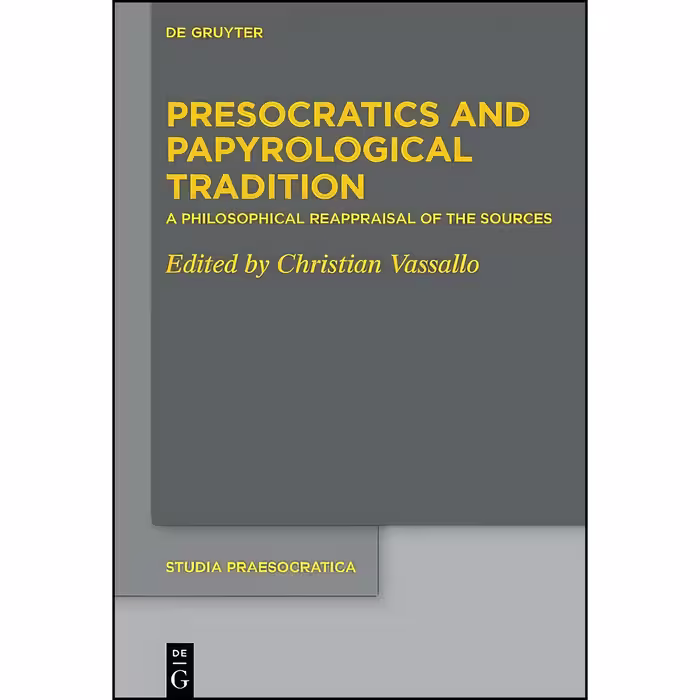 کتاب زبان اصلی Presocratics and Papyrological Tradition  a Philosophical Reappra
