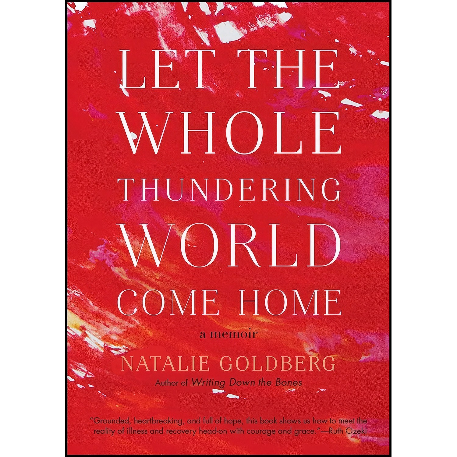 کتاب زبان اصلی Let the Whole Thundering World Come Home اثر Natalie Goldberg