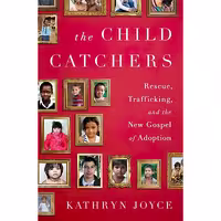 کتاب زبان اصلی The Child Catchers اثر Kathryn Joyce انتشارات PublicAffairs