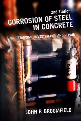 󾕇 J.P. Broomfield, Corrosion of Steel In Concrete- Understanding Investigation and Repair, 2nd ed, 2007 - دانلود کتاب های دانشگاهی