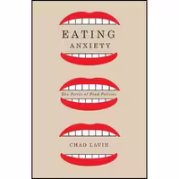 کتاب زبان اصلی Eating Anxiety اثر Chad Lavin انتشارات Univ Of Minnesota Press