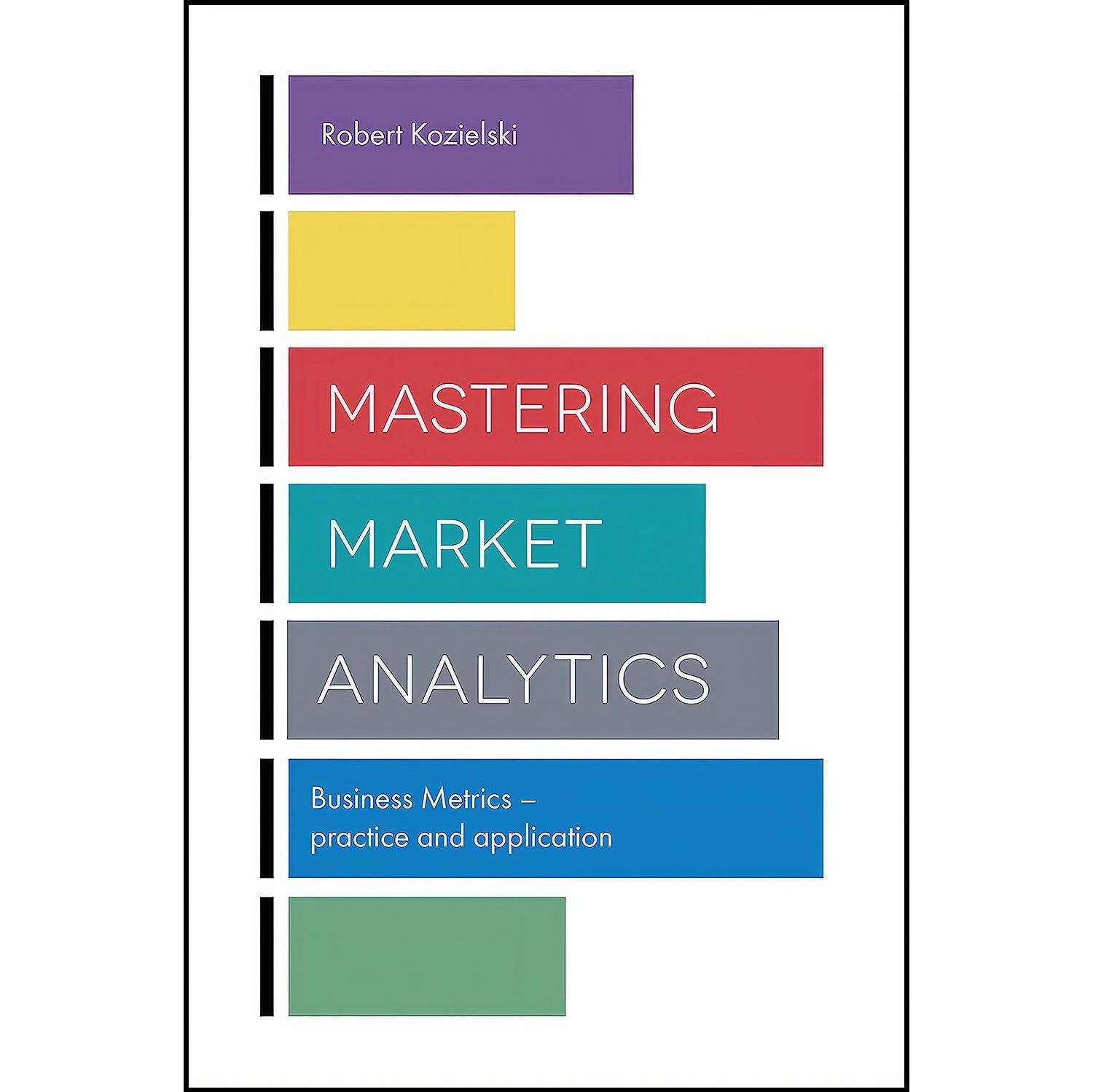 کتاب زبان اصلی Mastering Market Analytics اثر Robert Kozielski