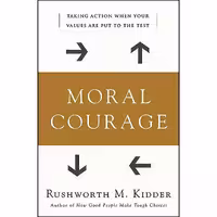 کتاب زبان اصلی Moral Courage اثر Rushworth M Kidder انتشارات William Morrow