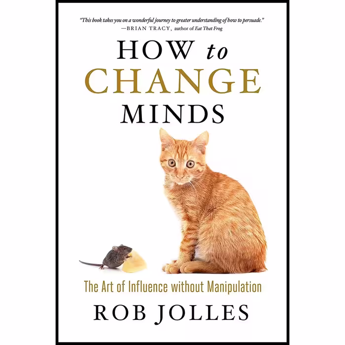 کتاب زبان اصلی How to Change Minds اثر Rob Jolles