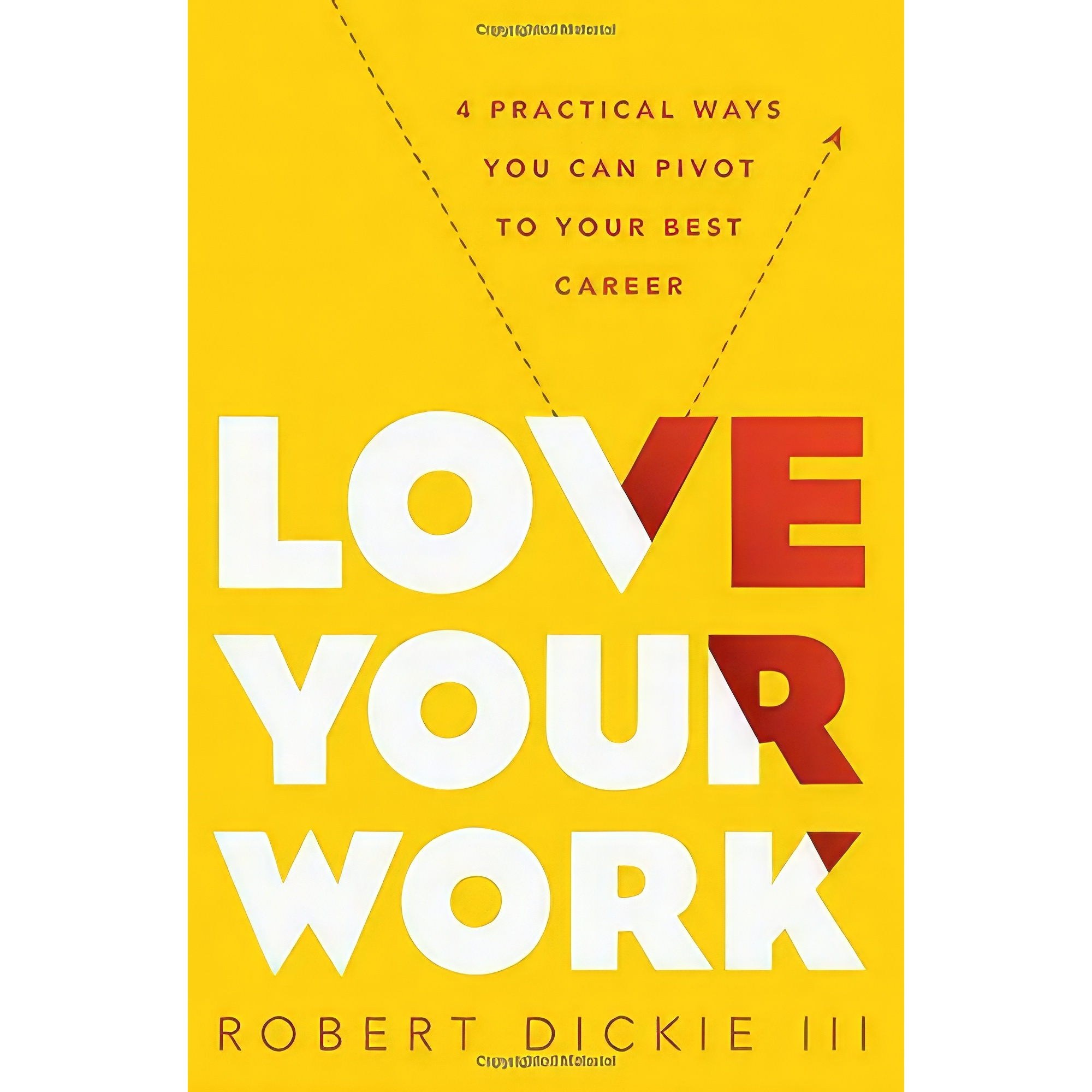 کتاب زبان اصلی Love Your Work اثر Robert Dickie انتشارات Moody Publishers