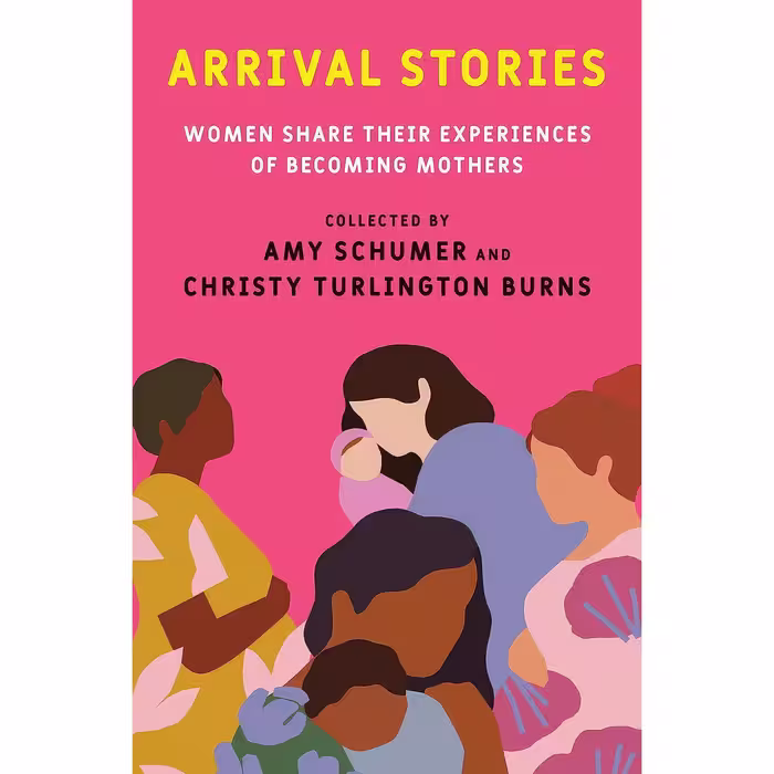 کتاب زبان اصلی Arrival Stories اثر Amy Schumer and Christy Turlington Burns