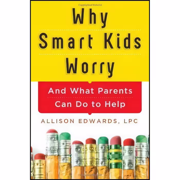 کتاب زبان اصلی Why Smart Kids Worry اثر Allison Edwards