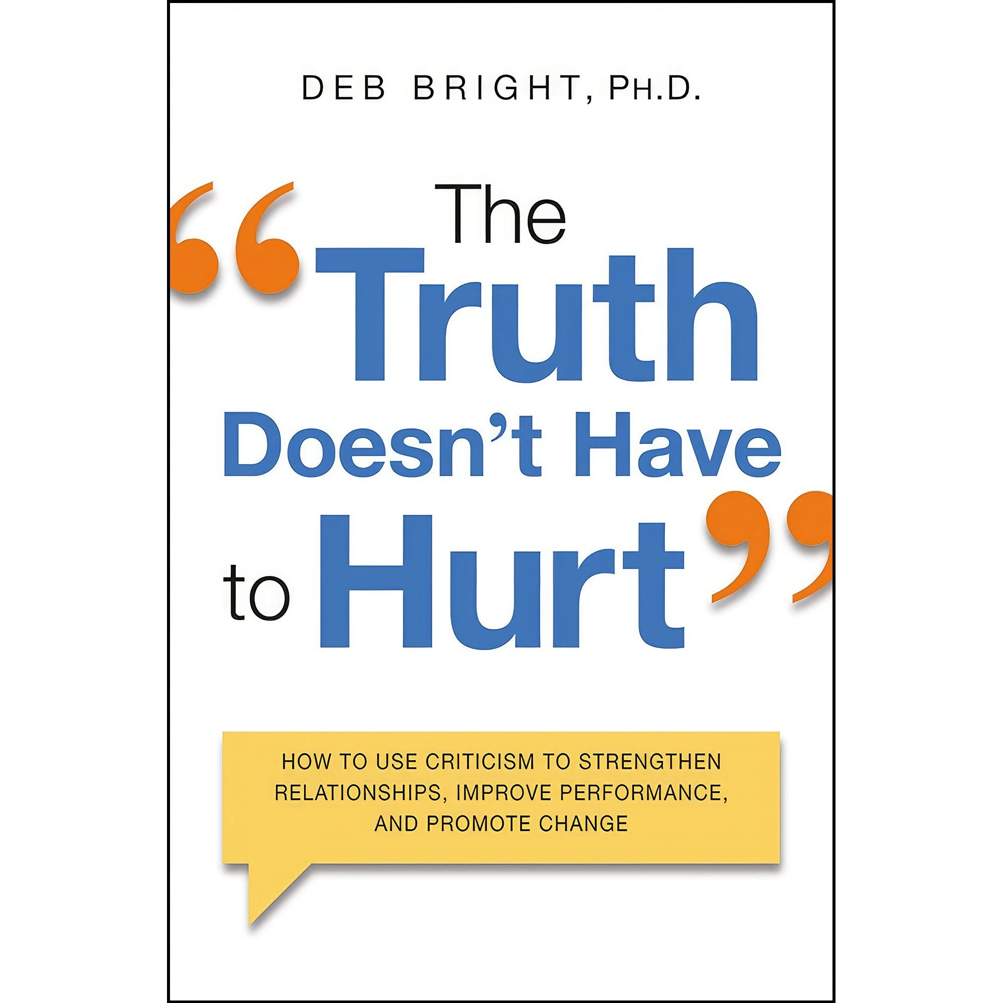 کتاب زبان اصلی The Truth Doesnt Have to Hurt اثر Deborah Bright انتشارات AMACOM