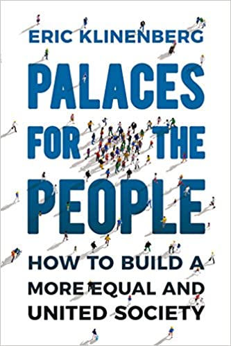 دانلود کتاب Palaces For The People - How To Build A More Equal And United Society, 2018 - دانلود کتاب های دانشگاهی