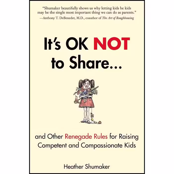 کتاب زبان اصلی Its OK Not to Share and Other Renegade Rules for Raising Competen