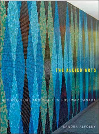 󾕇 دانلود کتاب The Allied Arts - Architecture and Craft in Postwar Canada - دانلود کتاب های دانشگاهی