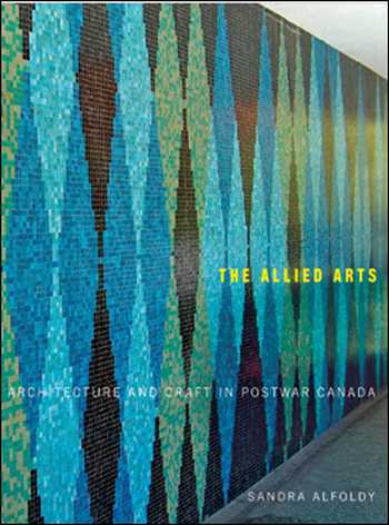  دانلود کتاب The Allied Arts - Architecture and Craft in Postwar Canada - دانلود کتاب های دانشگاهی