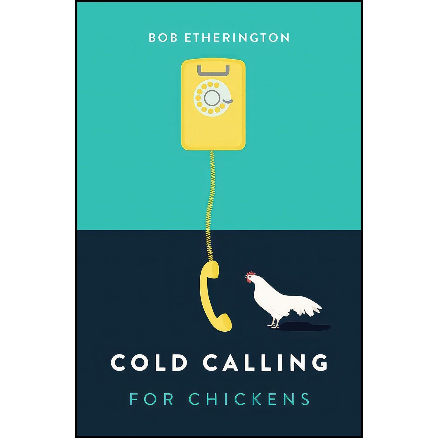 کتاب زبان اصلی Cold Calling for Chickens اثر Bob Etherington