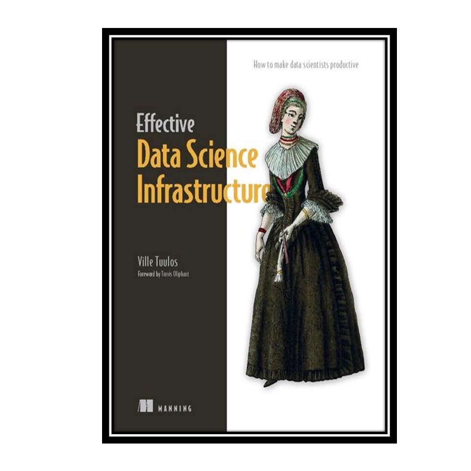 کتاب Effective Data Science Infrastructure
