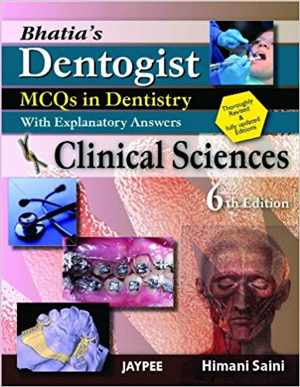 [PDF] دانلود کتاب Bhatia’S Dentogist Mcqs In Dentistry With Explanatory Answers - Clinical Sciences, 2010