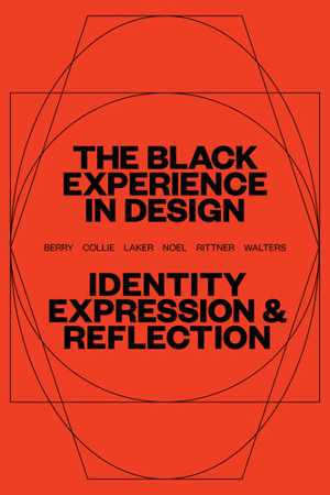 [EPUB] دانلود کتاب The Black Experience In Design - Identity, Expression &amp; Reflection, 2022