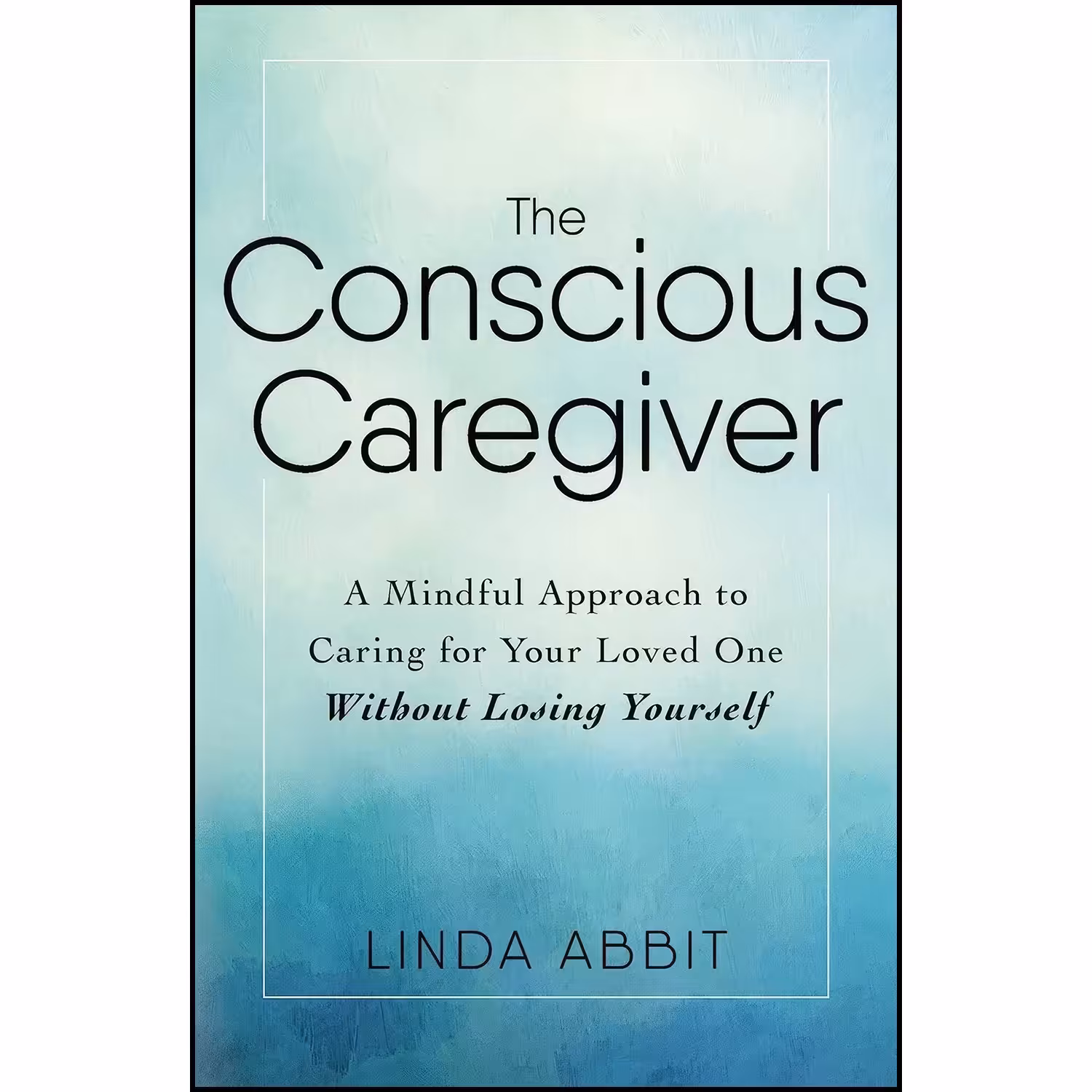 کتاب زبان اصلی The Conscious Caregiver اثر Linda Abbit